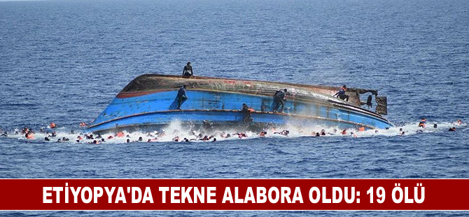 Etiyopya'da tekne alabora oldu: 19 ölü