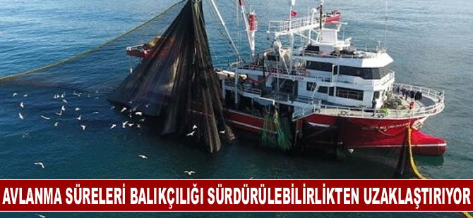 Artan avlanma süreleri balıkçılığı sürdürülebilirlikten uzaklaştırıyor