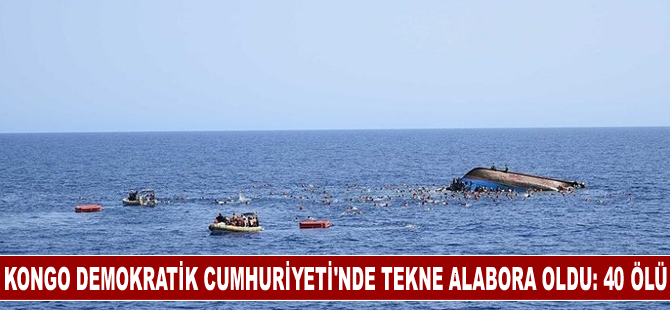 Kongo Demokratik Cumhuriyeti'nde tekne alabora oldu: 40 ölü