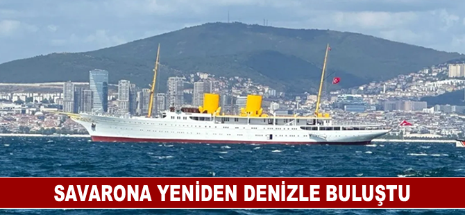 Savarona yeniden denizle buluştu