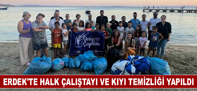 Erdek’te halk çalıştayı ve kıyı temizliği yapıldı