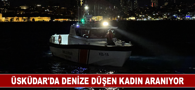 Üsküdar'da denize düşen kadın aranıyor