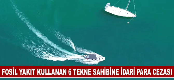 Fosil yakıt kullanan 6 tekne sahibine idari para cezası