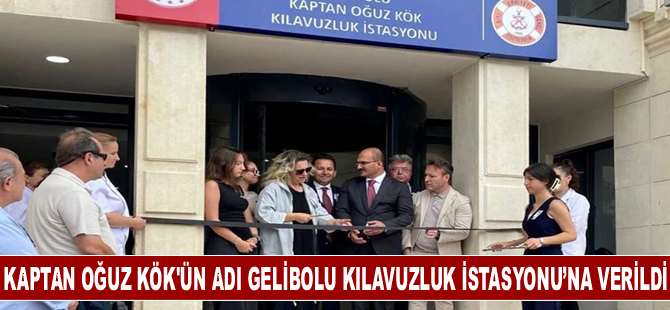 Kaptan Oğuz Kök'ün adı Gelibolu Kılavuzluk İstasyonu’na verildi