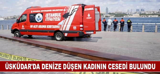 Üsküdar'da denize düşen kadının cesedi bulundu