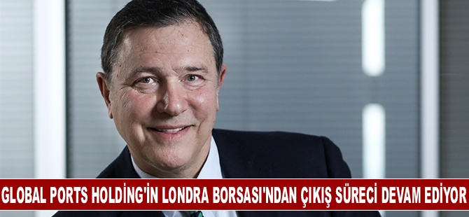 Global Ports Holding'in Londra Borsası'ndan çıkma süreci devam ediyor