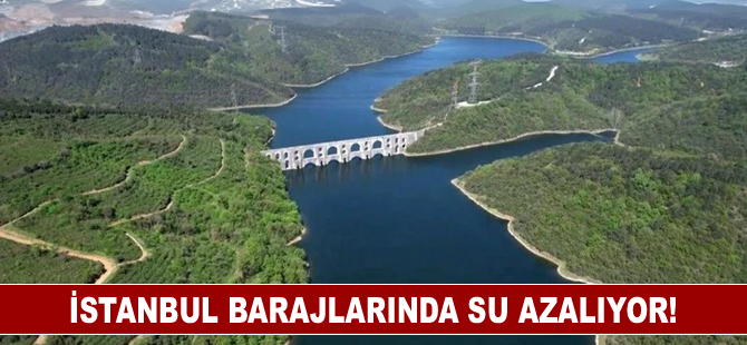 İstanbul barajlarında su azalıyor