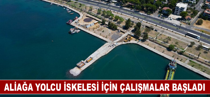 Aliağa yolcu iskelesi için çalışmalar başladı