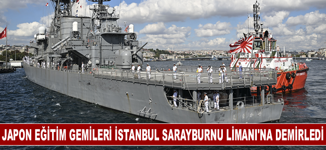 Japonya Deniz Öz Savunma Kuvvetleri eğitim gemileri İstanbul Sarayburnu Limanı'na demirledi