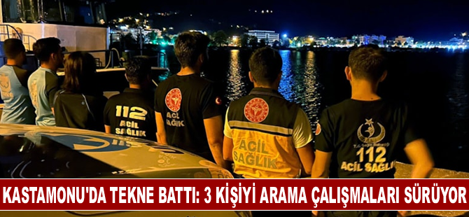 Kastamonu'da tekne battı: 3 kişiyi arama çalışmaları sürüyor