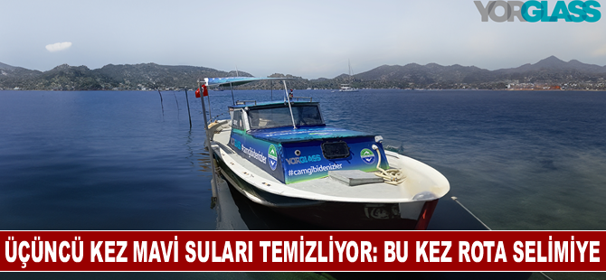 Üçüncü kez mavi suları temizliyor: Bu kez rota Selimiye