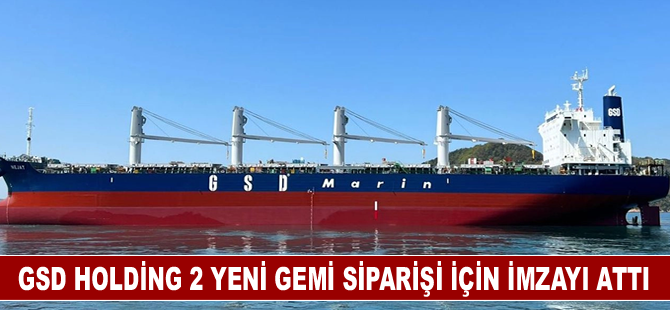 GSD Holding, 2 yeni kuru yük gemisi siparişi için imzayı attı