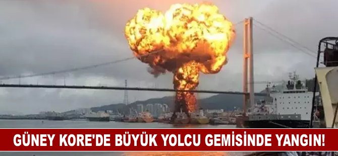 Güney Kore'de büyük yolcu gemisinde yangın!