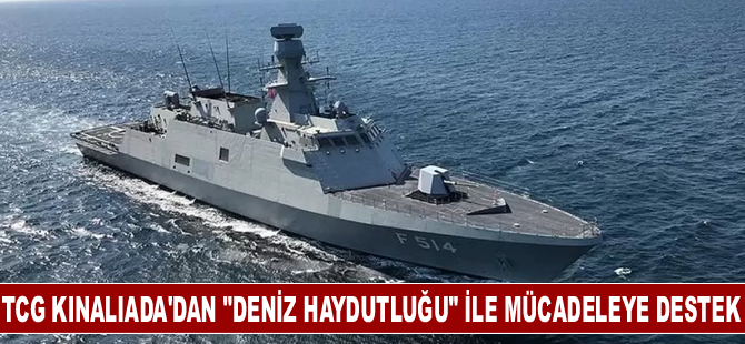 TCG Kınalıada korvetinden "deniz haydutluğu" ile mücadeleye destek