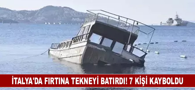 İtalya'da fırtına tekneyi batırdı! 7 kişi kayboldu