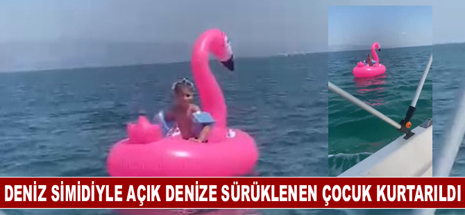 Deniz simidiyle açık denize sürüklenen çocuk kurtarıldı