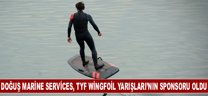 Doğuş Marine Services, TYF Wingfoil Yarışları’nın sponsoru oldu