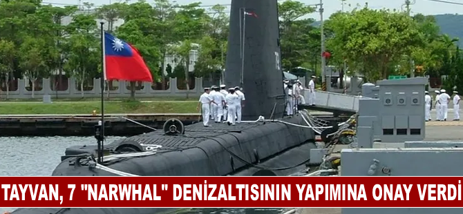 Tayvan, 7 "Narwhal" denizaltısının yapımına onay verdi