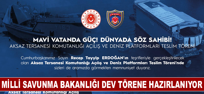 Milli Savunma Bakanlığı dev törene hazırlanıyor