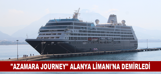 "Azamara Journey" Alanya Limanı'na demirledi