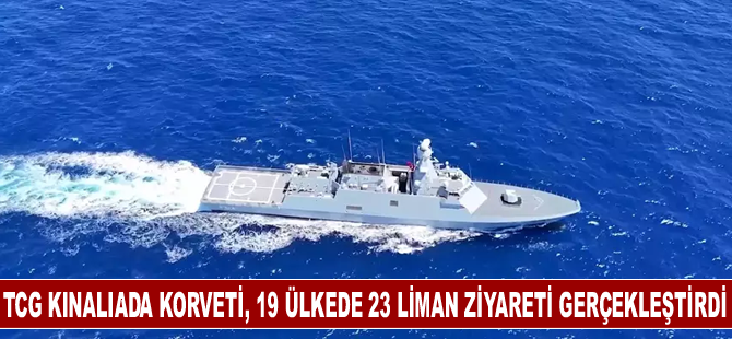 TCG Kınalıada korveti, 19 ülkede 23 liman ziyareti gerçekleştirdi