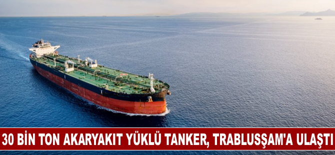 30 bin ton akaryakıt yüklü tanker, Trablusşam'a ulaştı