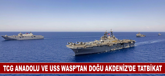 TCG ANADOLU ve USS Wasp’tan Doğu Akdeniz’de tatbikat