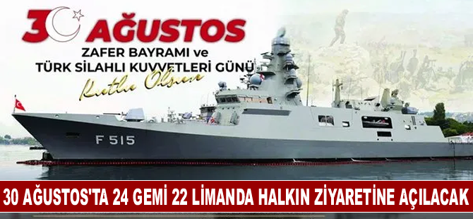 30 Ağustos'ta 24 gemi 22 limanda halkın ziyaretine açılacak