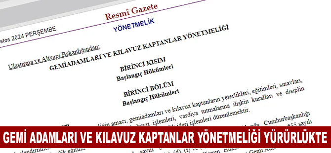 Gemi Adamları ve Kılavuz Kaptanlar Yönetmeliği yürürlüğe girdi