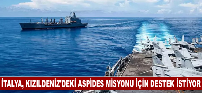 İtalya, Kızıldeniz'deki Aspides misyonu için destek istiyor