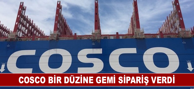 COSCO bir düzine gemi sipariş verdi