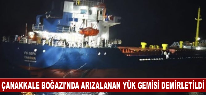 Çanakkale Boğazı'nda arızalanan yük gemisi demirletildi