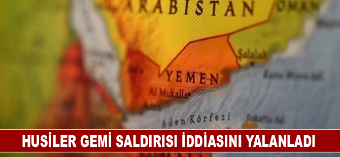 Husiler, Suudi Arabistan gemisine saldırı iddiasını yalanladı