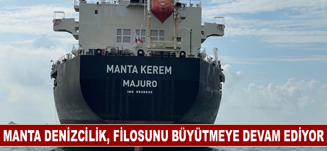 Manta Denizcilik, filosunu büyütmeye devam ediyor