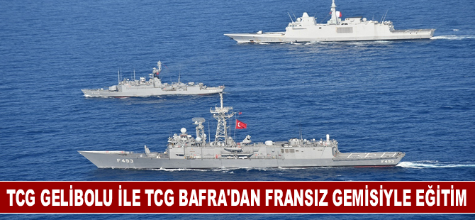 TCG Gelibolu ile TCG Bafra'dan Akdeniz'de Fransız gemisiyle eğitim