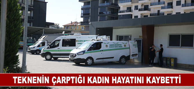 Alanya'da teknenin çarptığı kadın hayatını kaybetti