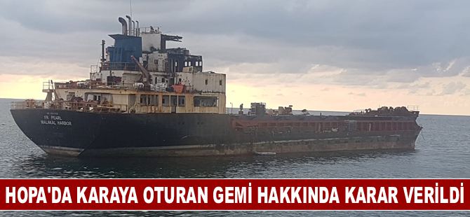 Hopa'da karaya oturan gemi hakkında karar verildi