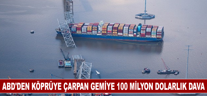 ABD, köprüye çarpan geminin işletmecisinden 100 milyon dolar istiyor