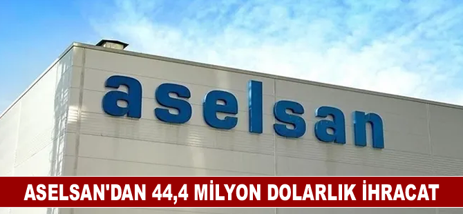 ASELSAN'dan 44,4 milyon dolarlık ihracat