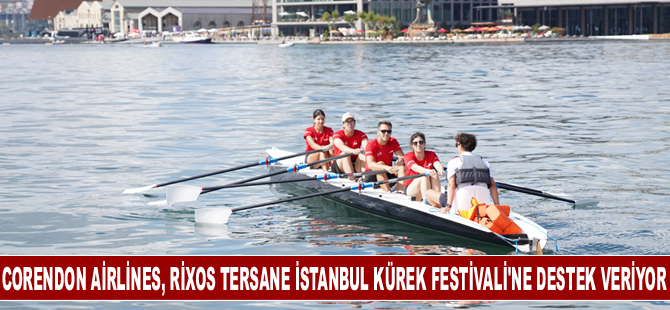 Rixos Tersane İstanbul Kürek Festivali'ne destek veren Corendon Airlines’ın kürek takımları kıyasıya yarıştı