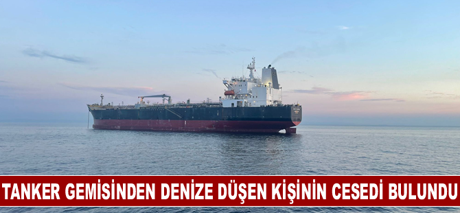 Tanker gemisinden denize düşen kişinin cesedi bulundu