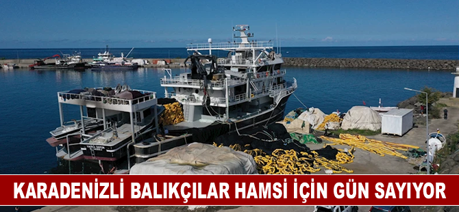 Karadenizli balıkçılar hamsi için gün sayıyor