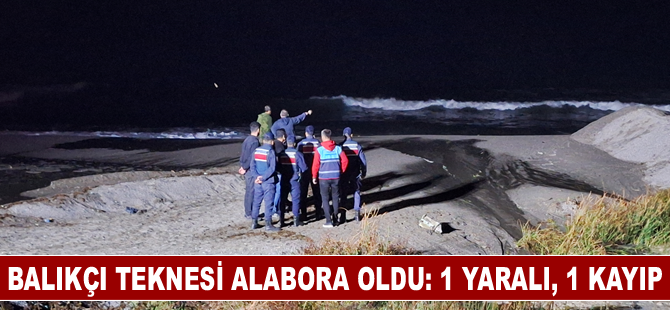 Balıkçı teknesi alabora oldu: 1 yaralı, 1 kayıp