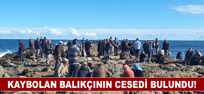 Kaybolan balıkçının cesedi bulundu!