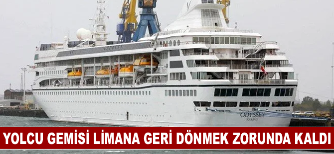 Yolcu gemisi limana geri dönmek zorunda kaldı