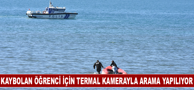 Kaybolan öğrenci için termal kamerayla arama yapılıyor