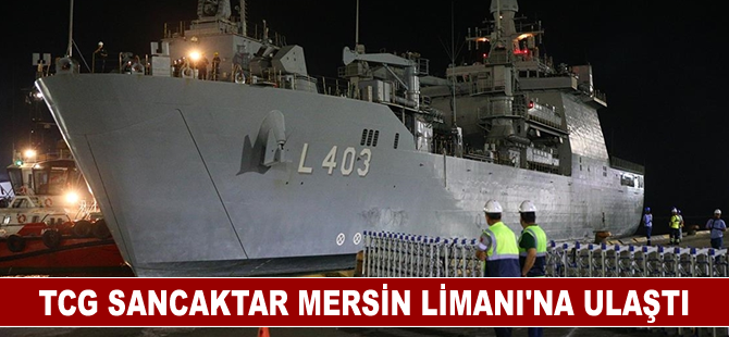 TCG Sancaktar Mersin'e ulaştı