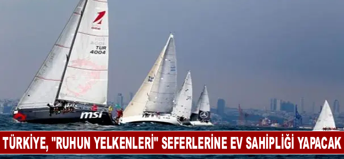 Türkiye, uluslararası "Ruhun Yelkenleri" seferlerine ev sahipliği yapacak