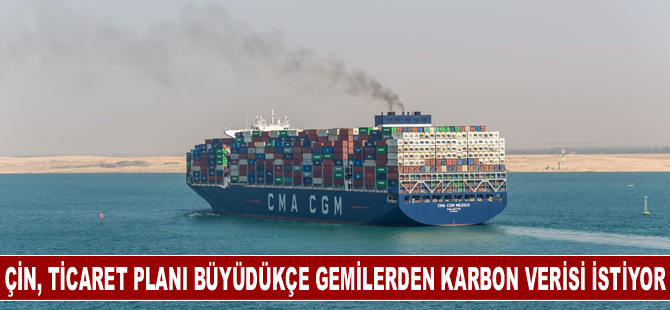 Çin, ticaret planı büyüdükçe gemilerden karbon verisi istiyor