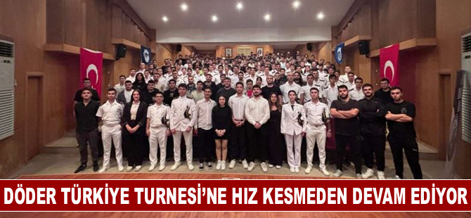 DÖDER Türkiye Turnesi’ne hız kesmeden devam ediyor!